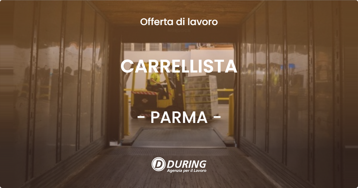 OFFERTA LAVORO - CARRELLISTA - PARMA