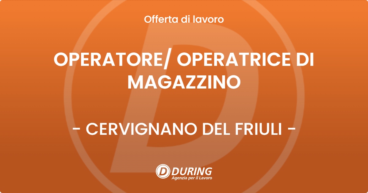 OFFERTA LAVORO - OPERATORE OPERATRICE DI MAGAZZINO - CERVIGNANO DEL FRIULI