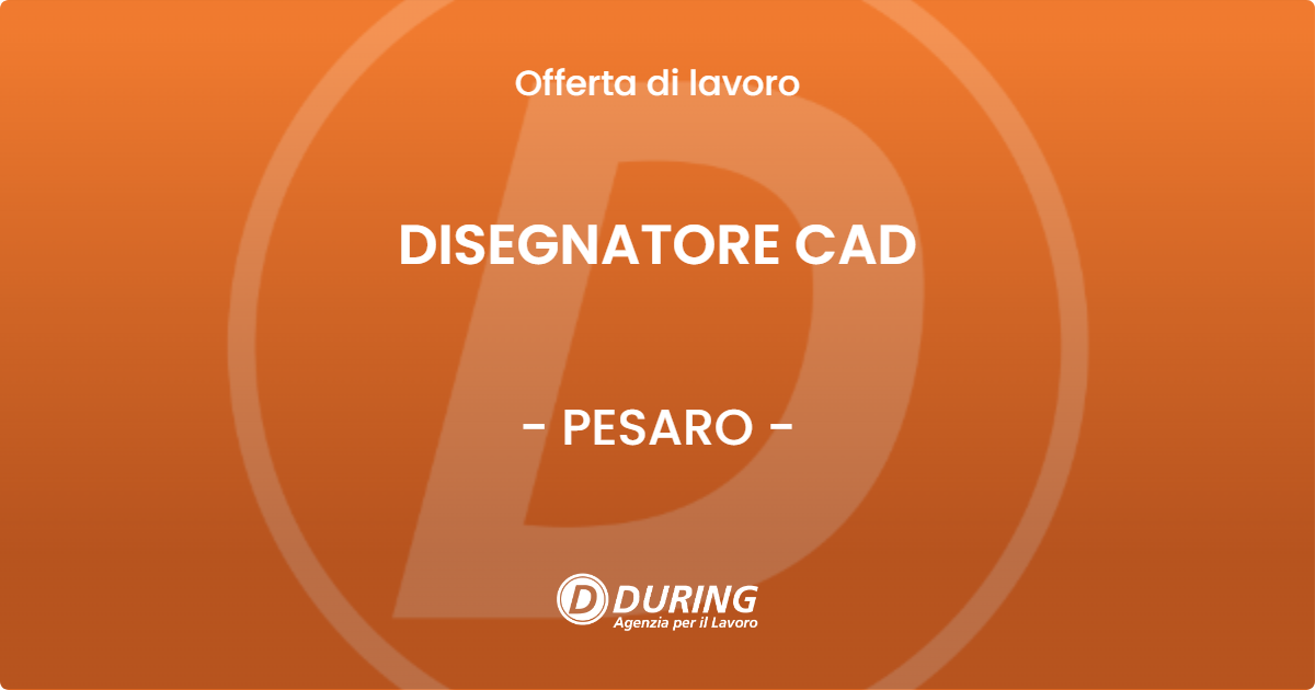 OFFERTA LAVORO - DISEGNATORE CAD - PESARO