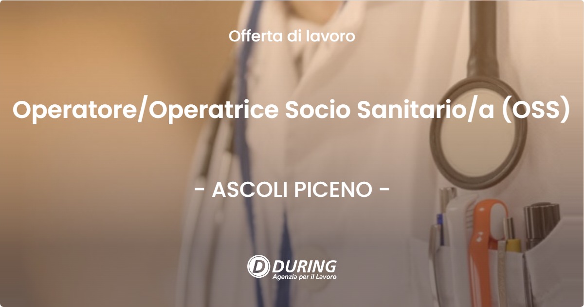 OFFERTA LAVORO - Operatore/Operatrice Socio Sanitario/a (OSS) - ASCOLI PICENO (AP)