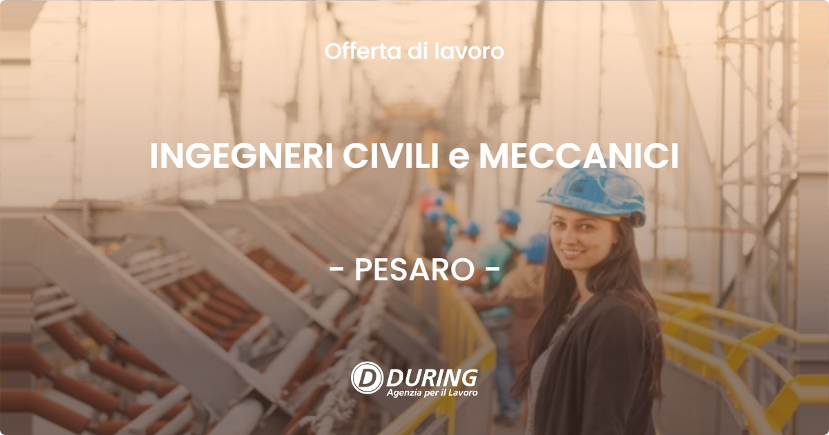 OFFERTA LAVORO - INGEGNERI CIVILI e MECCANICI - PESARO