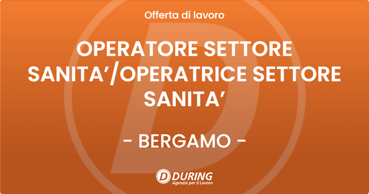 OFFERTA LAVORO - OPERATORE SETTORE SANITA’OPERATRICE SETTORE SANITA’ - BERGAMO