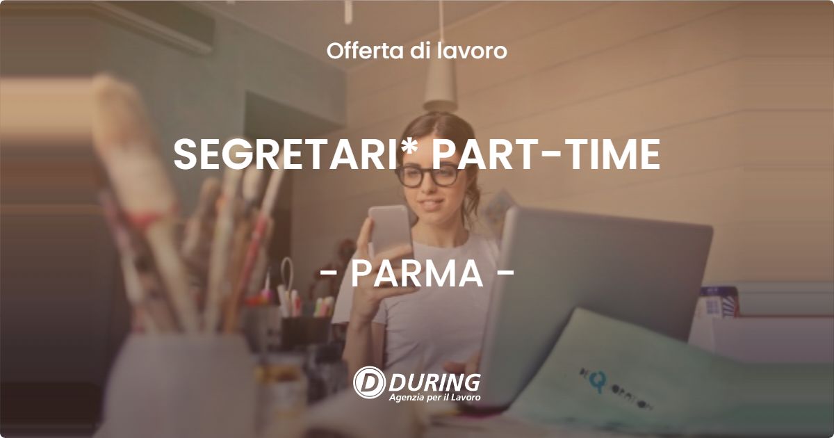 OFFERTA LAVORO - SEGRETARI* PART-TIME - PARMA