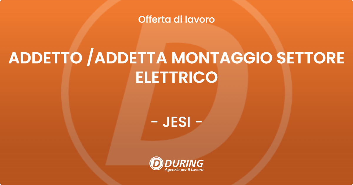 OFFERTA LAVORO - ADDETTO ADDETTA MONTAGGIO SETTORE ELETTRICO - JESI