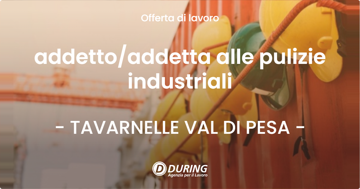 OFFERTA LAVORO - addettoaddetta alle pulizie industriali - TAVARNELLE VAL DI PESA