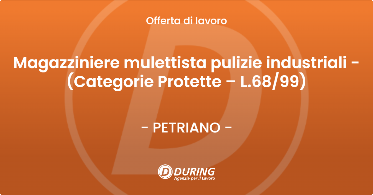 OFFERTA LAVORO - Magazziniere mulettista pulizie industriali - (Categorie Protette – L.6899) - PETRIANO