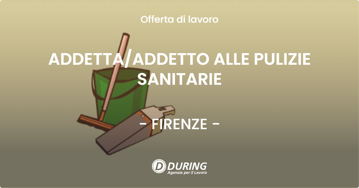 OFFERTA LAVORO - ADDETTAADDETTO ALLE PULIZIE SANITARIE - FIRENZE