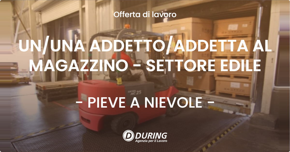 OFFERTA LAVORO - UNUNA ADDETTOADDETTA AL MAGAZZINO - SETTORE EDILE - PIEVE A NIEVOLE
