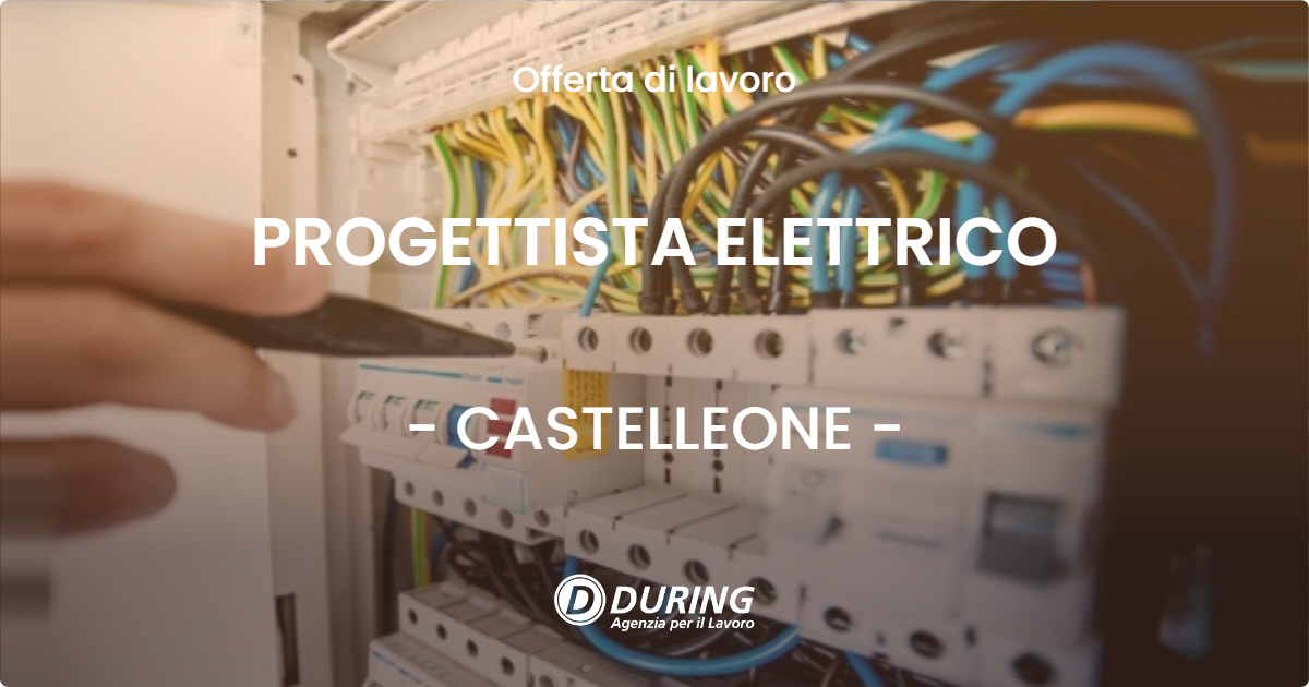 OFFERTA LAVORO - PROGETTISTA ELETTRICO - CASTELLEONE