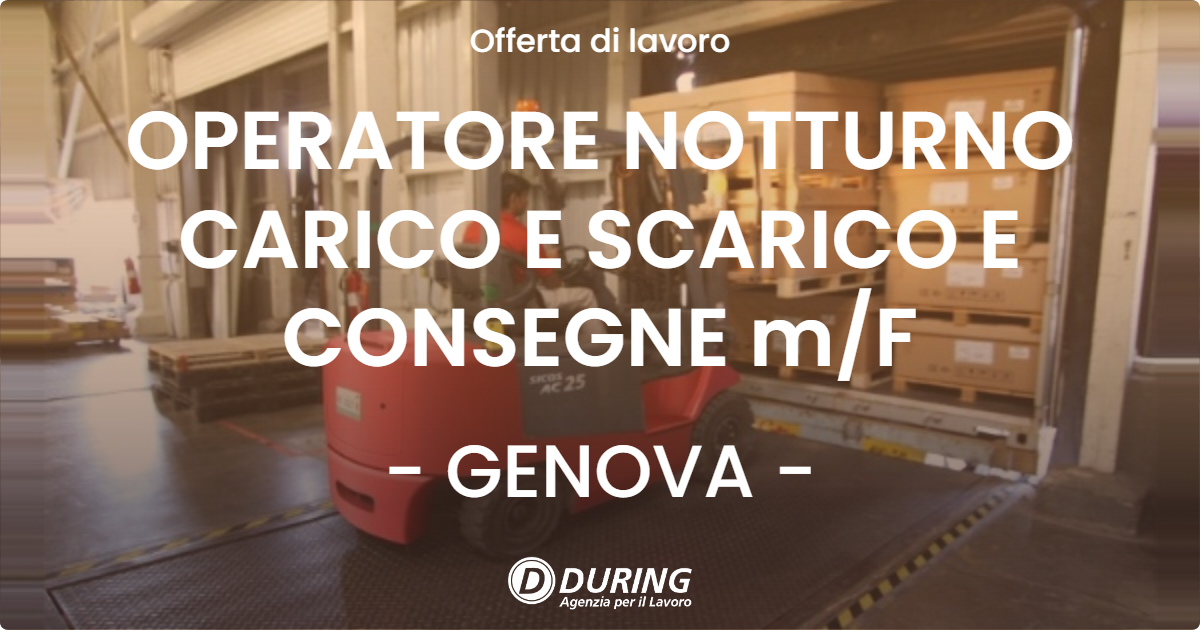 OFFERTA LAVORO - OPERATORE NOTTURNO CARICO E SCARICO E CONSEGNE m/F - GENOVA (GE)