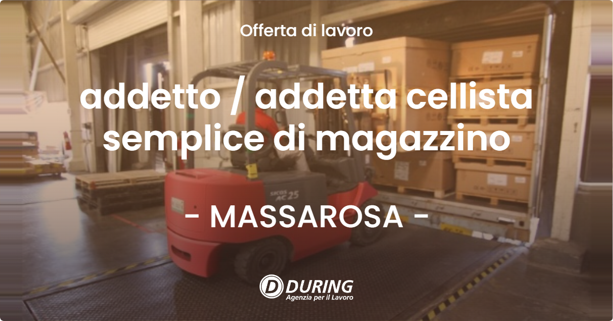 OFFERTA LAVORO - addetto  addetta cellista semplice di magazzino - MASSAROSA