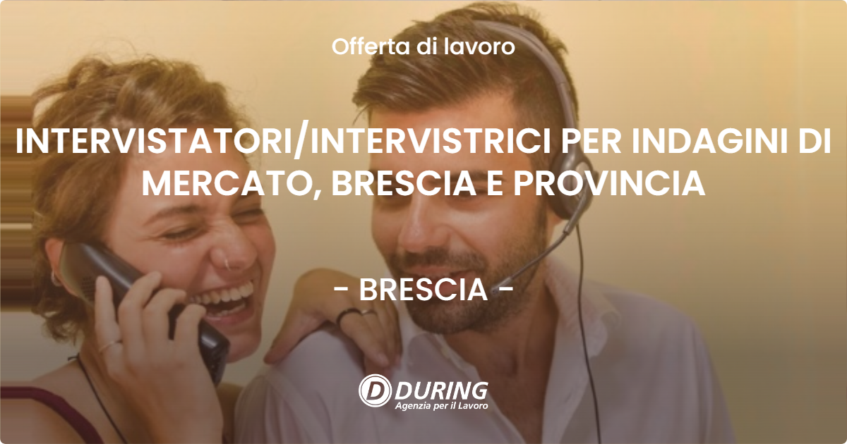 OFFERTA LAVORO - INTERVISTATORIINTERVISTRICI PER INDAGINI DI MERCATO, BRESCIA E PROVINCIA - BRESCIA