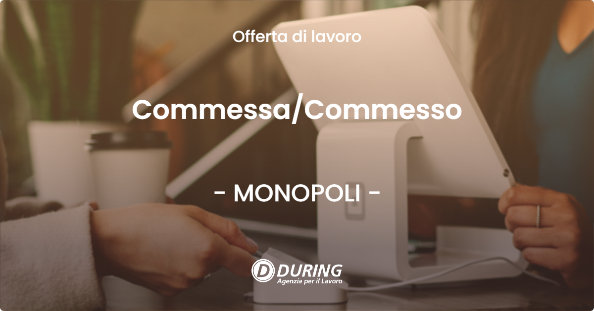 OFFERTA LAVORO - Commessa/Commesso - MONOPOLI (BA)