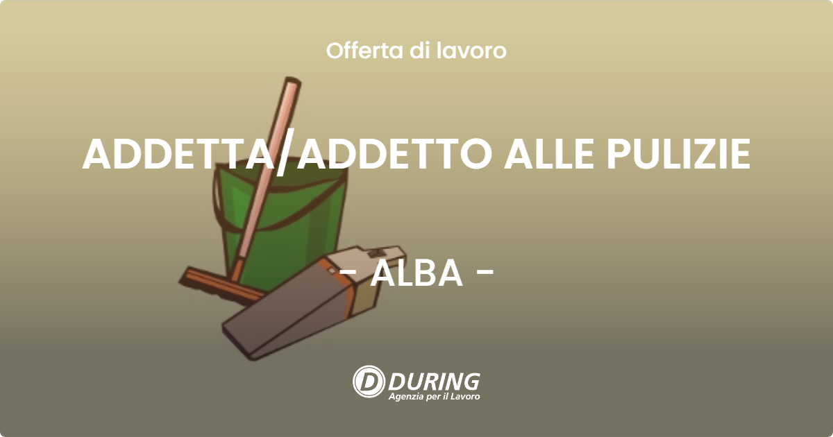 OFFERTA LAVORO - ADDETTA/ADDETTO ALLE PULIZIE - ALBA (CN)