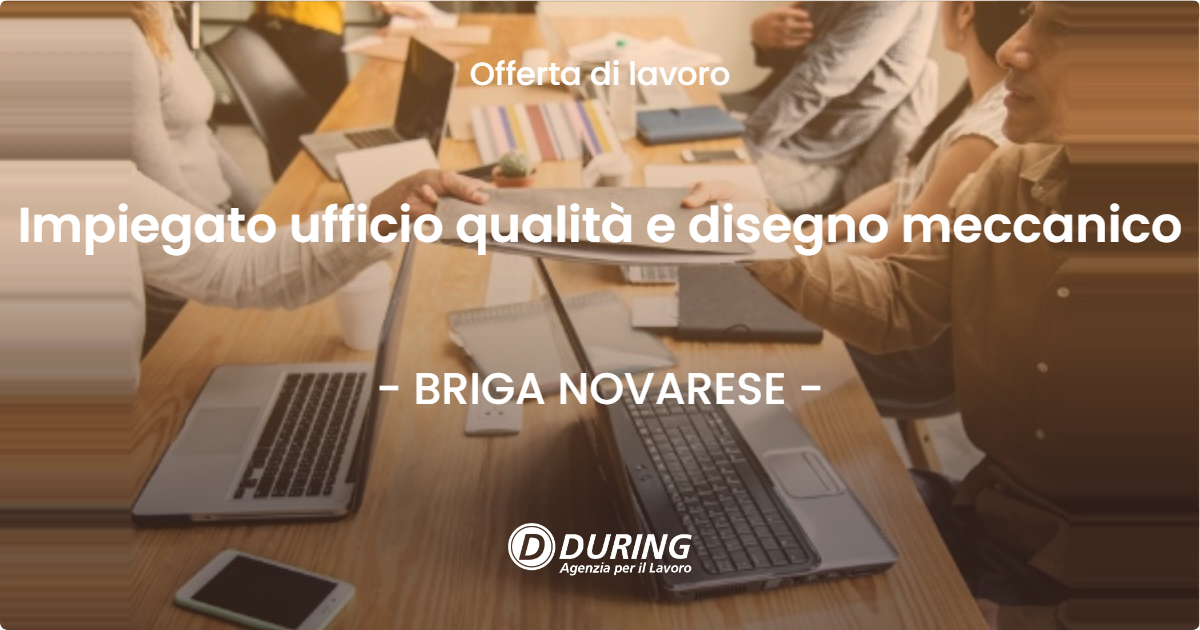 OFFERTA LAVORO - Impiegato ufficio qualità e disegno meccanico - BRIGA NOVARESE (NO)