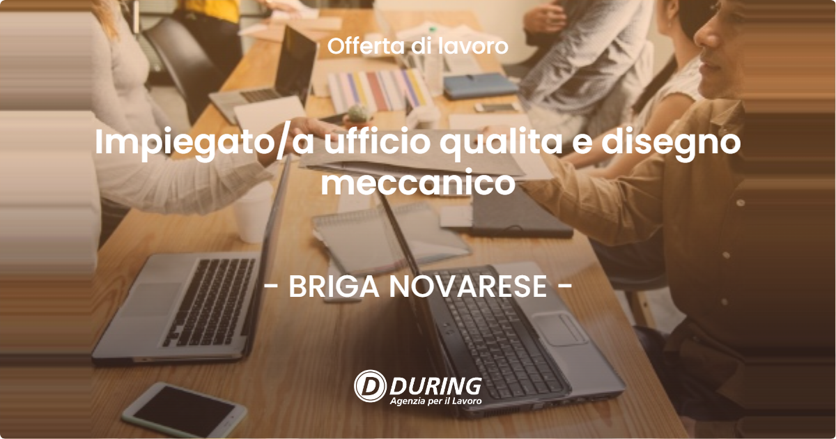 OFFERTA LAVORO - Impiegato/a ufficio qualita e disegno meccanico - BRIGA NOVARESE (NO)