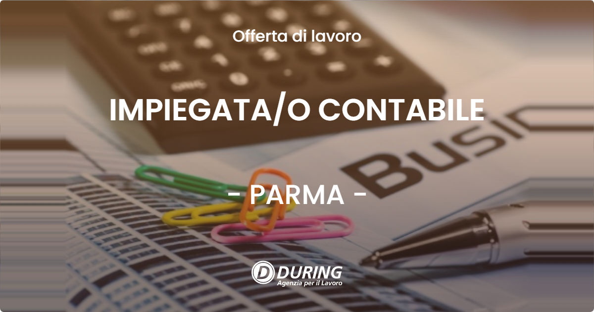 OFFERTA LAVORO - IMPIEGATA/O CONTABILE - PARMA (PR)