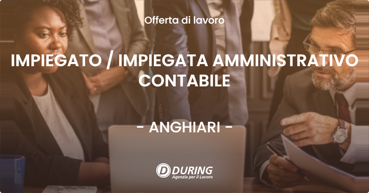OFFERTA LAVORO - IMPIEGATO / IMPIEGATA AMMINISTRATIVO CONTABILE - ANGHIARI (AR)