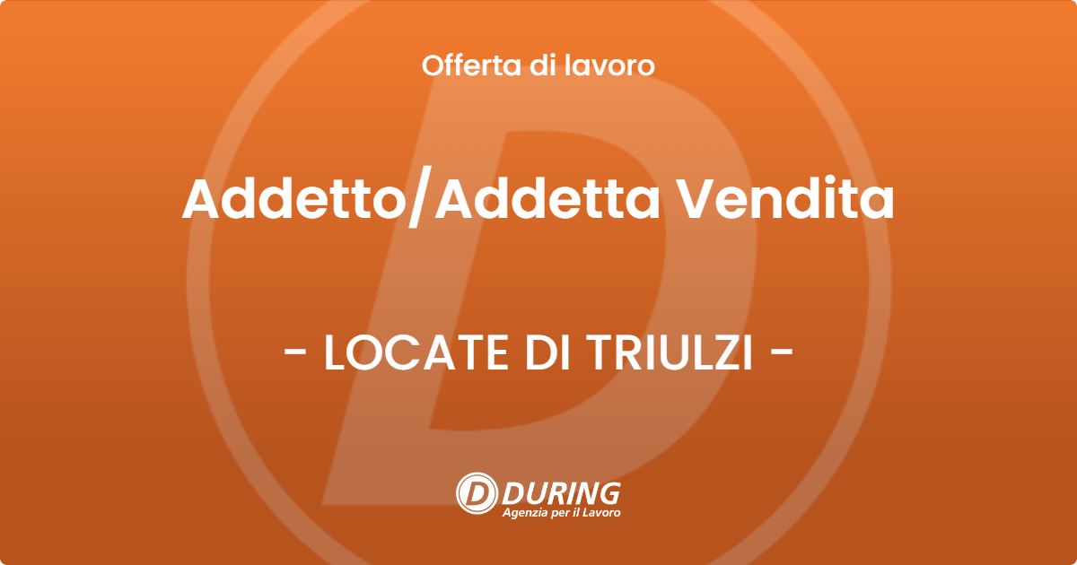 OFFERTA LAVORO - Addetto/Addetta Vendita - LOCATE DI TRIULZI (MI)