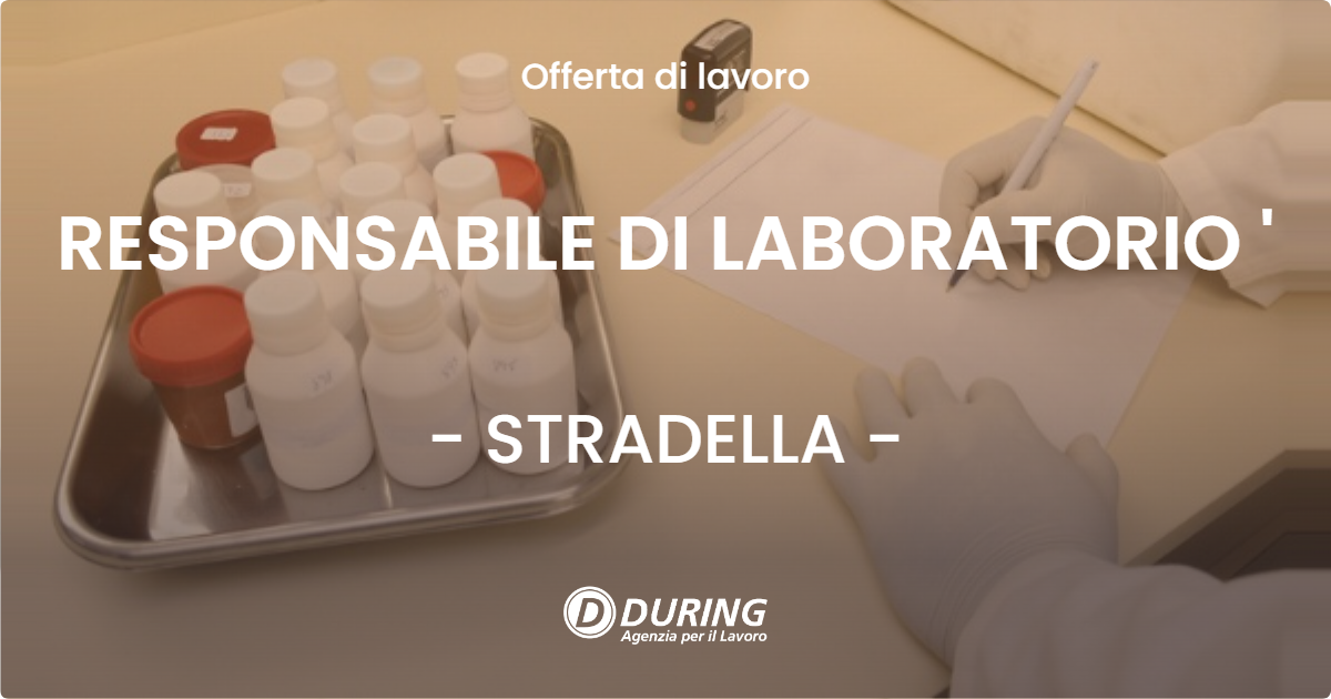 OFFERTA LAVORO - RESPONSABILE DI LABORATORIO ' - STRADELLA (PV)