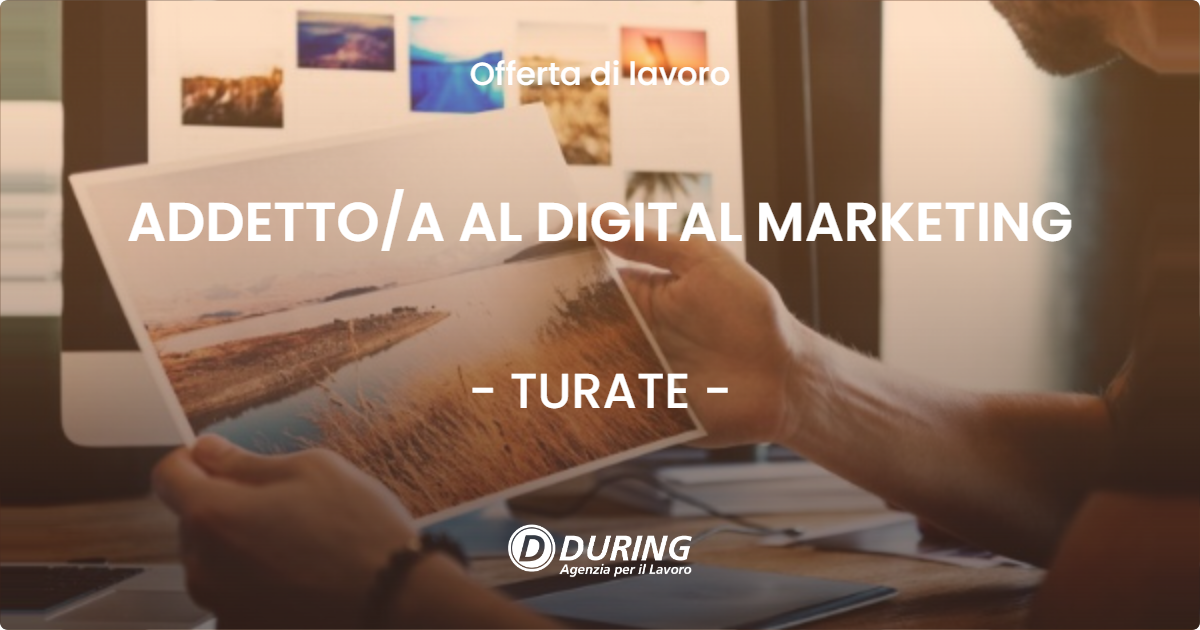 OFFERTA LAVORO - ADDETTO/A AL DIGITAL MARKETING - TURATE (CO)