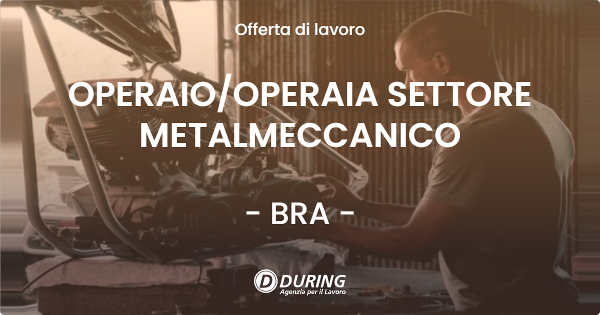 OFFERTA LAVORO - OPERAIO/OPERAIA SETTORE METALMECCANICO - BRA (CN)