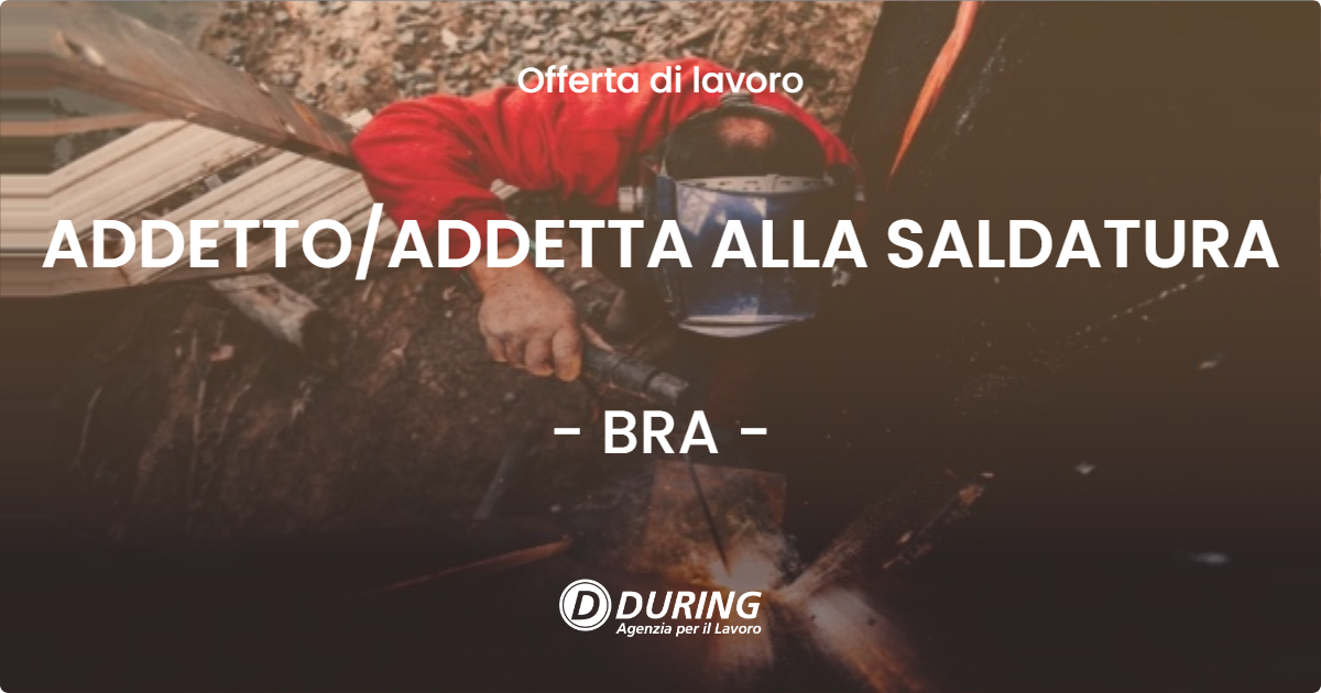 OFFERTA LAVORO - ADDETTOADDETTA ALLA SALDATURA - BRA