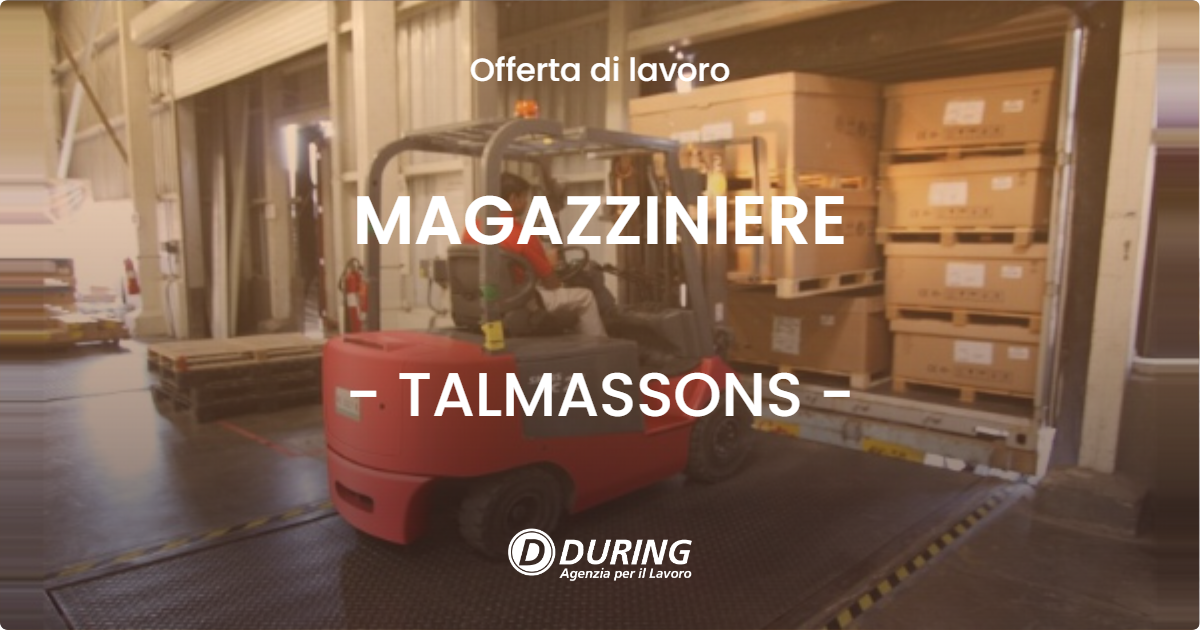 OFFERTA LAVORO - MAGAZZINIERE - TALMASSONS