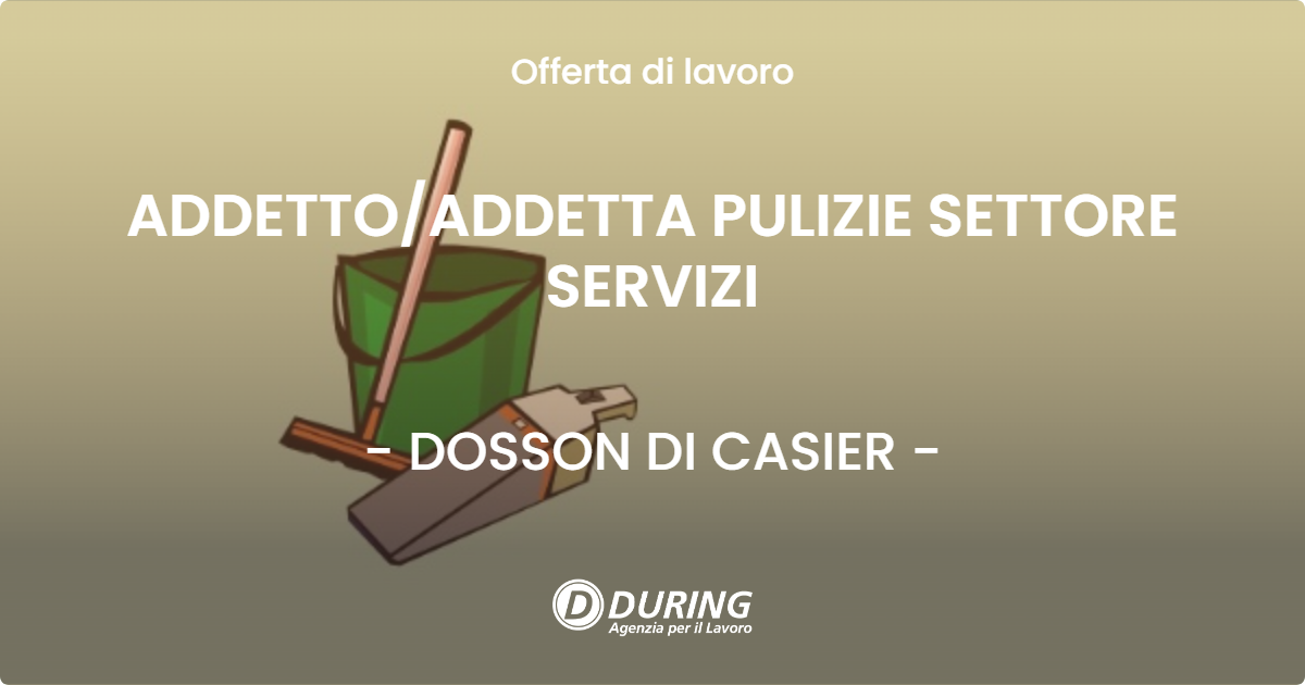 OFFERTA LAVORO - ADDETTOADDETTA PULIZIE SETTORE SERVIZI - DOSSON DI CASIER