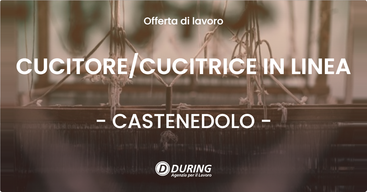 OFFERTA LAVORO - CUCITORECUCITRICE IN LINEA - CASTENEDOLO