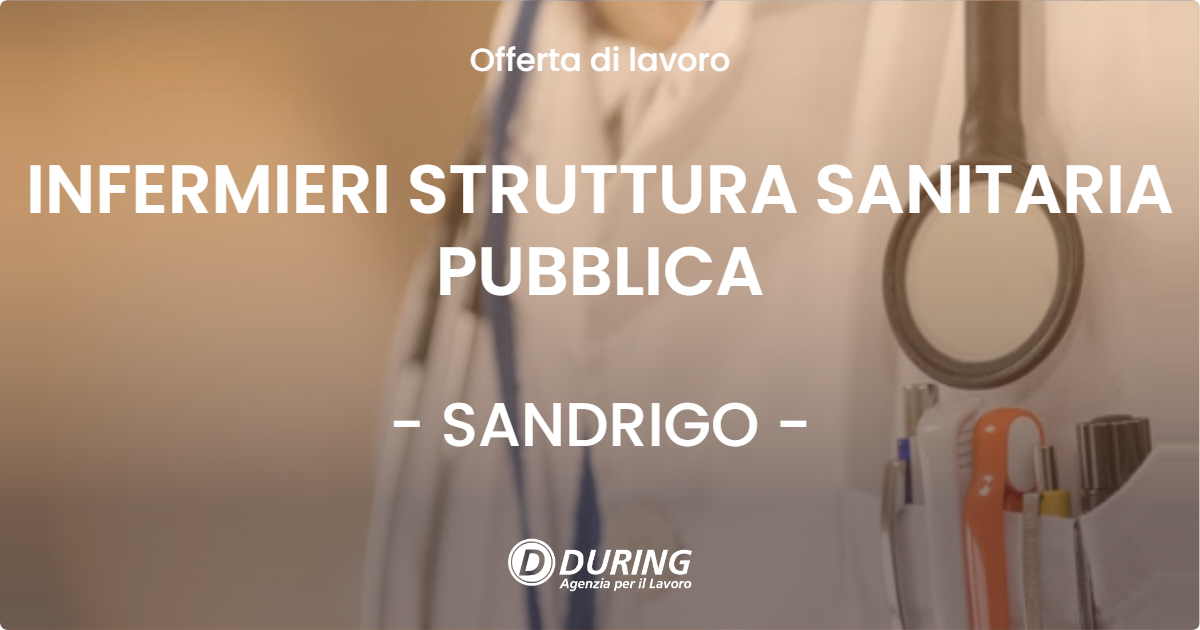 OFFERTA LAVORO - INFERMIERI STRUTTURA SANITARIA PUBBLICA - SANDRIGO