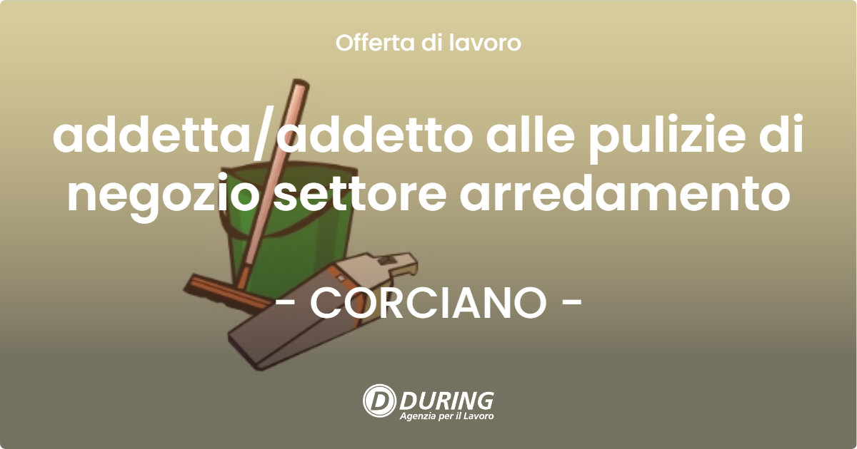 OFFERTA LAVORO - addettaaddetto alle pulizie di negozio settore arredamento - CORCIANO