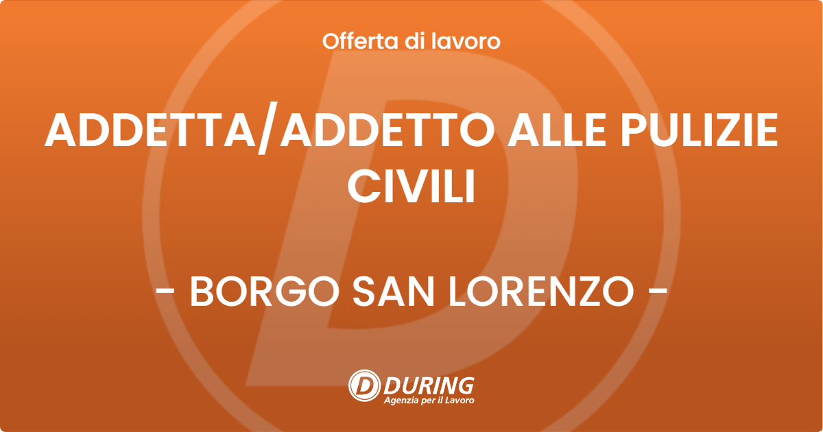 OFFERTA LAVORO - ADDETTAADDETTO ALLE PULIZIE CIVILI - BORGO SAN LORENZO