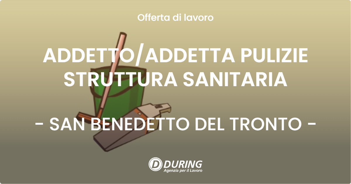 OFFERTA LAVORO - ADDETTO/ADDETTA PULIZIE STRUTTURA SANITARIA - SAN BENEDETTO DEL TRONTO (AP)