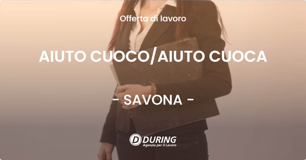 OFFERTA LAVORO - AIUTO CUOCO/AIUTO CUOCA - SAVONA (SV)