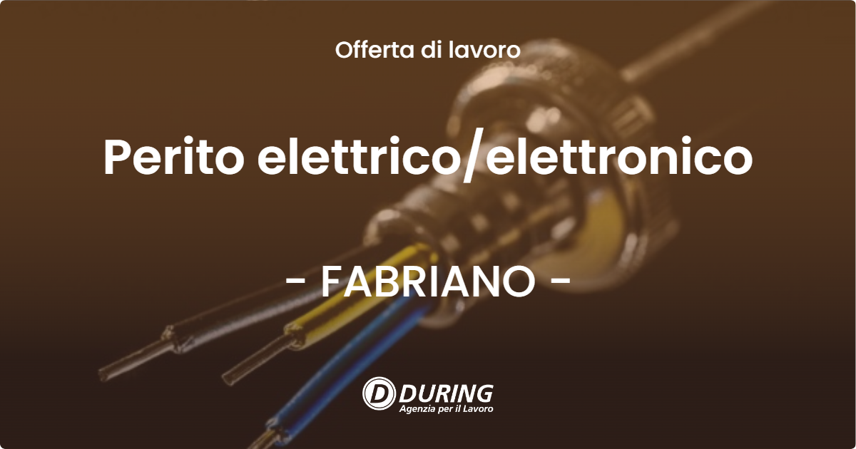 OFFERTA LAVORO - Perito elettrico/elettronico - FABRIANO (AN)