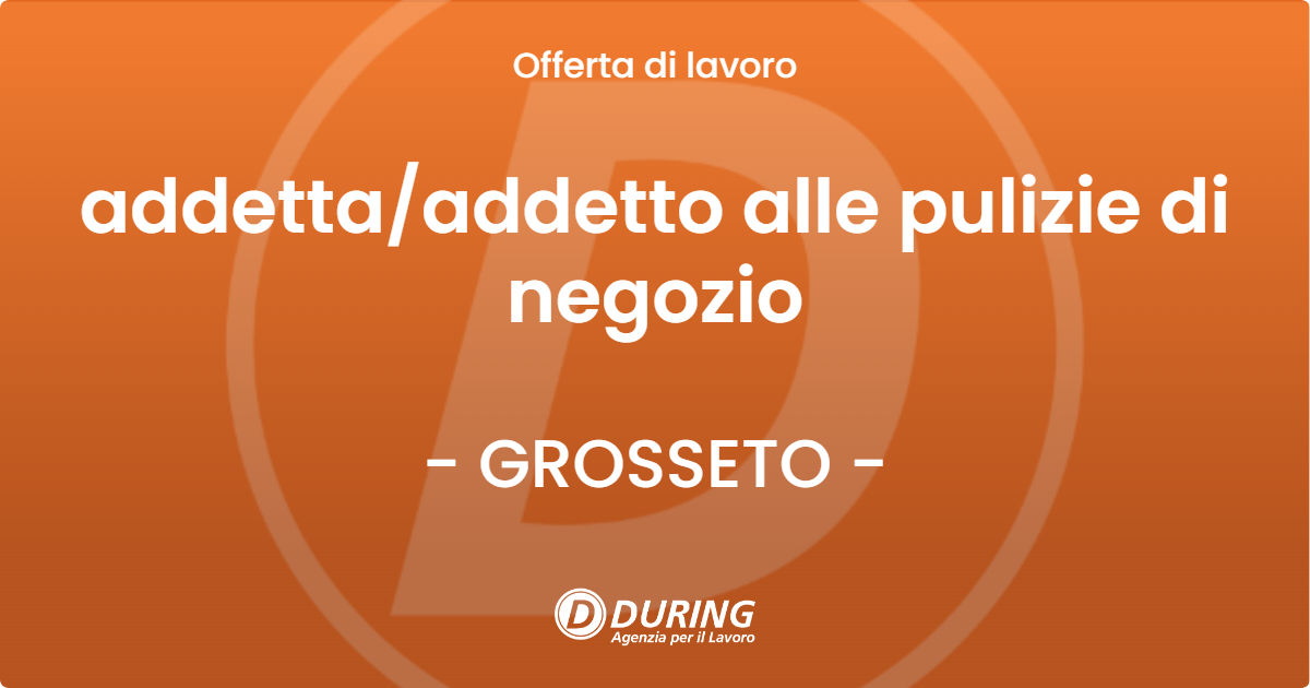 OFFERTA LAVORO - addetta/addetto alle pulizie di negozio - GROSSETO (GR)