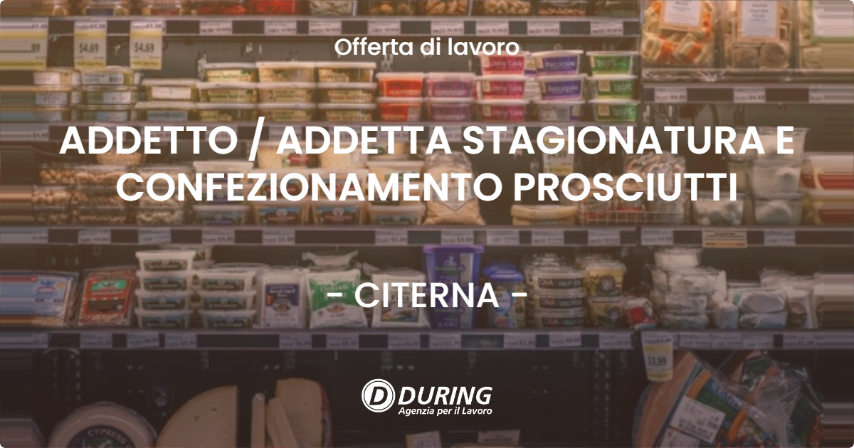 OFFERTA LAVORO - ADDETTO  ADDETTA STAGIONATURA E CONFEZIONAMENTO PROSCIUTTI - CITERNA