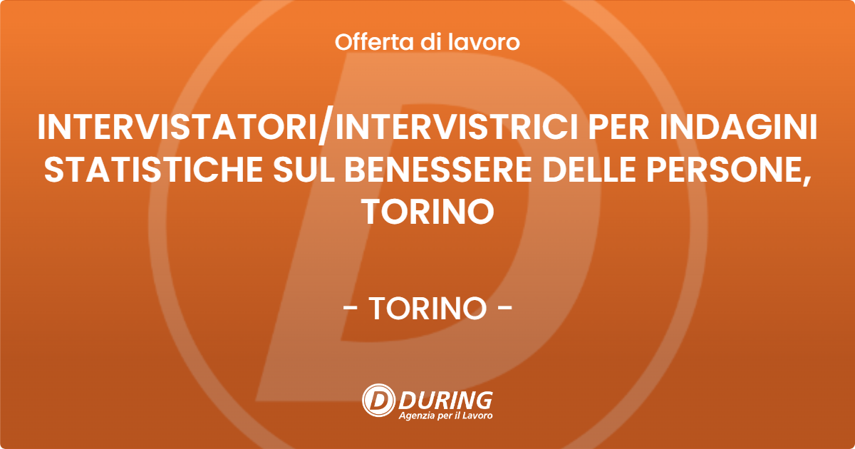 OFFERTA LAVORO - INTERVISTATORIINTERVISTRICI PER INDAGINI STATISTICHE SUL BENESSERE DELLE PERSONE, TORINO - TORINO