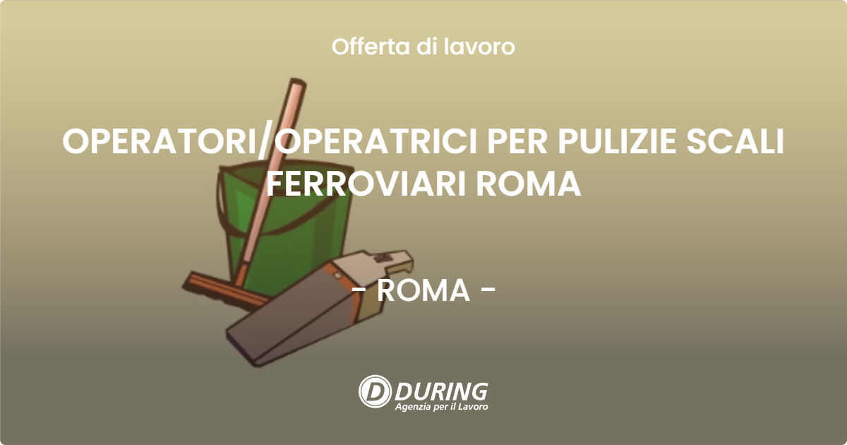 OFFERTA LAVORO - OPERATORIOPERATRICI PER PULIZIE SCALI FERROVIARI ROMA - ROMA