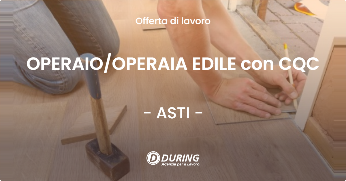 OFFERTA LAVORO - OPERAIOOPERAIA EDILE con CQC - ASTI