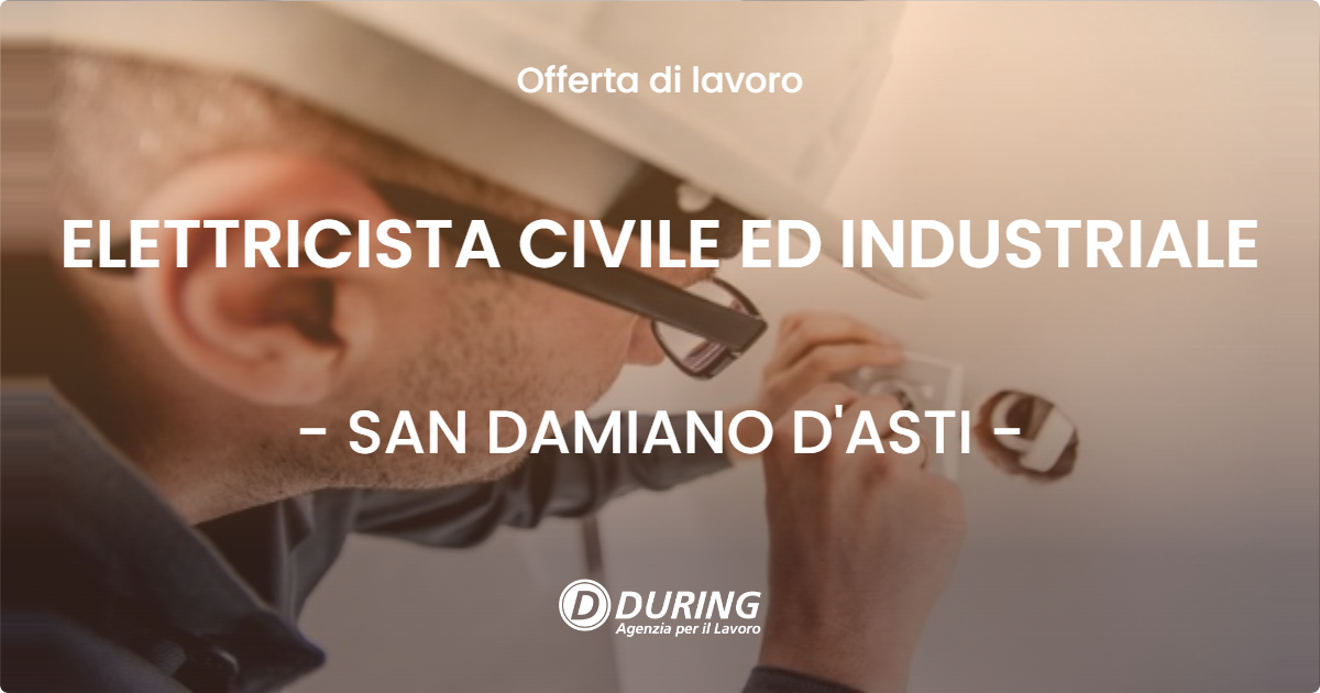 OFFERTA LAVORO - ELETTRICISTA CIVILE ED INDUSTRIALE - SAN DAMIANO D'ASTI