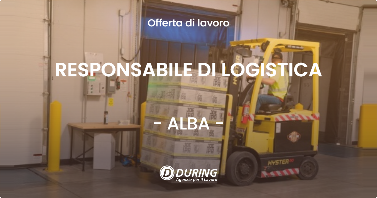 OFFERTA LAVORO - RESPONSABILE DI LOGISTICA - ALBA