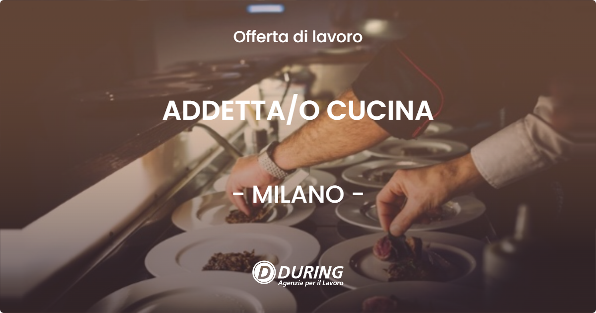 OFFERTA LAVORO - ADDETTAO CUCINA - MILANO