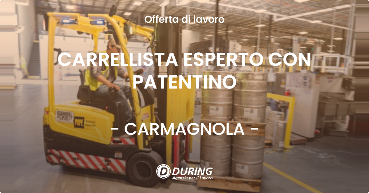 OFFERTA LAVORO - CARRELLISTA ESPERTO CON PATENTINO - CARMAGNOLA