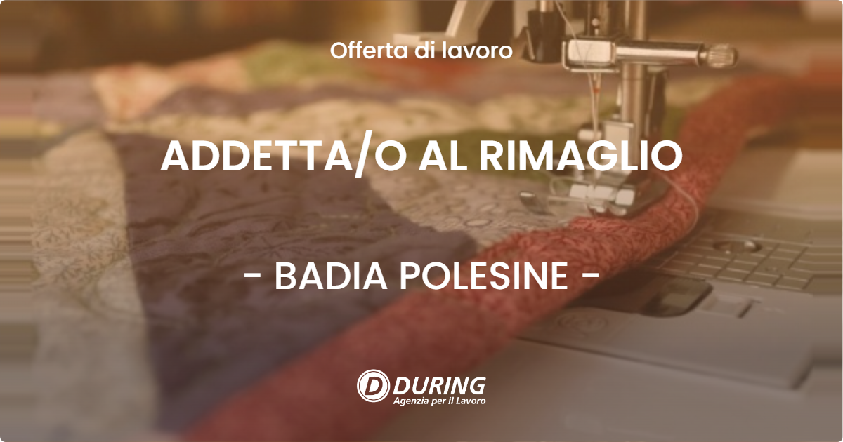 OFFERTA LAVORO - ADDETTAO AL RIMAGLIO - BADIA POLESINE