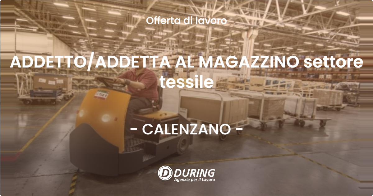 OFFERTA LAVORO - ADDETTOADDETTA AL MAGAZZINO settore tessile - CALENZANO