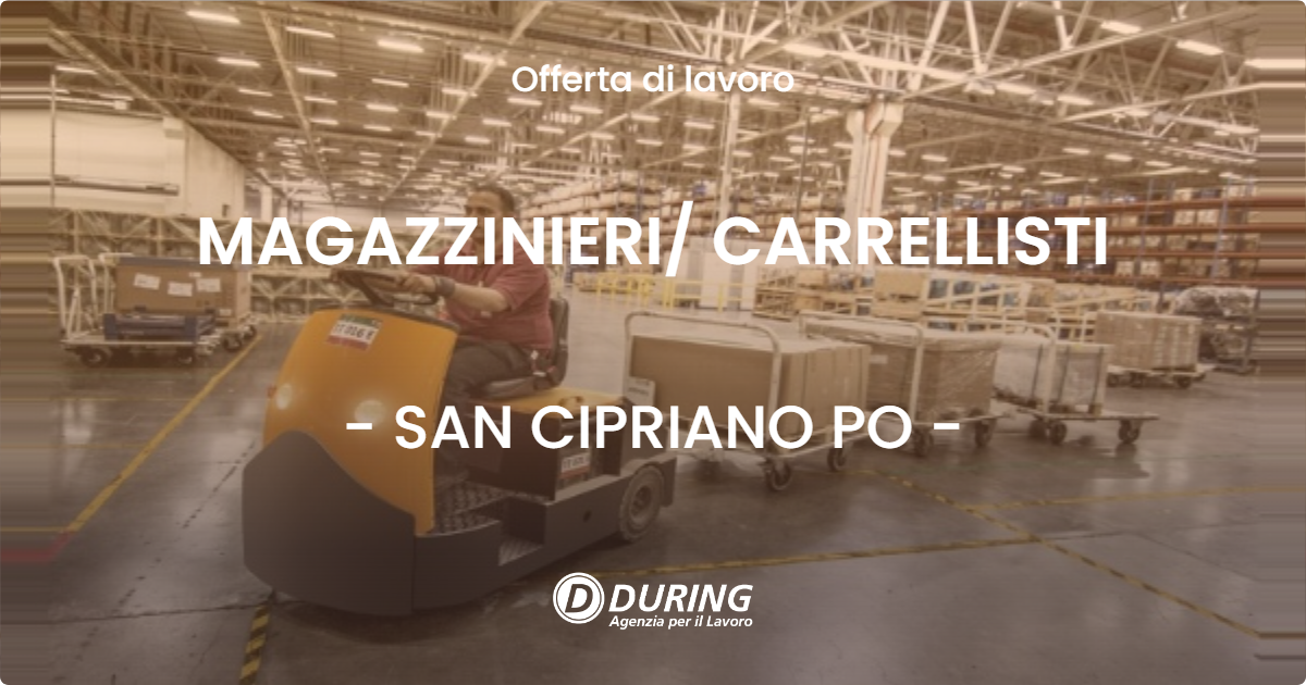 OFFERTA LAVORO - MAGAZZINIERI CARRELLISTI - SAN CIPRIANO PO
