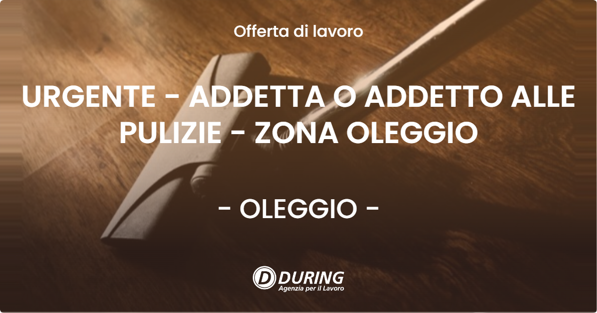 OFFERTA LAVORO - URGENTE - ADDETTA O ADDETTO ALLE PULIZIE - ZONA OLEGGIO - OLEGGIO