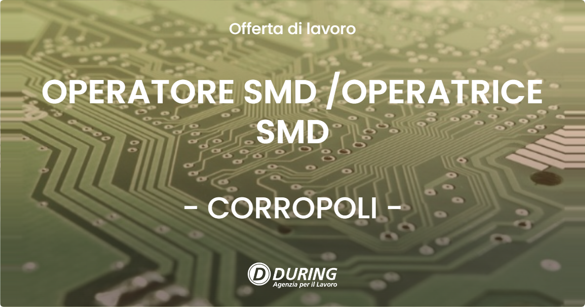 OFFERTA LAVORO - OPERATORE SMD /OPERATRICE SMD - CORROPOLI (TE)